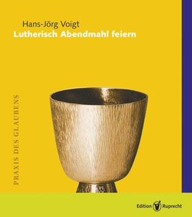 Voigt |  Lutherisch Abendmahl feiern | Buch |  Sack Fachmedien