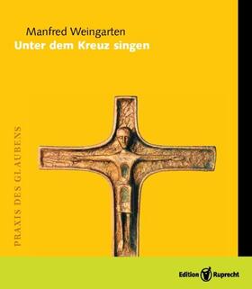 Weingarten |  Unter dem Kreuz singen | Buch |  Sack Fachmedien