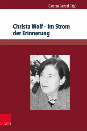 Gansel |  Christa Wolf – Im Strom der Erinnerung | eBook | Sack Fachmedien