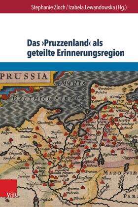 Zloch / Lewandowska |  Das ›Pruzzenland‹ als geteilte Erinnerungsregion | eBook | Sack Fachmedien