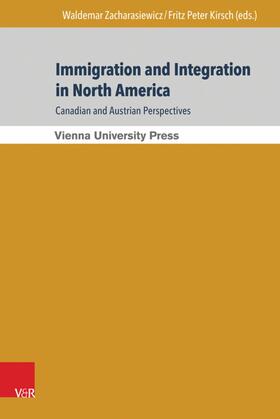 Zacharasiewicz / Kirsch / Faßmann |  Immigration and Integration in North America: Canadian and Austrian Perspectives | eBook | Sack Fachmedien