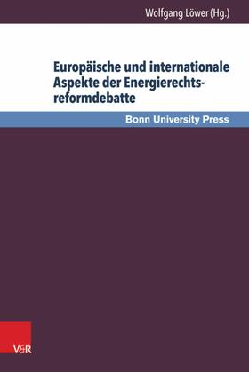 Löwer |  Europäische und internationale Aspekte der Energierechtsreformdebatte | eBook | Sack Fachmedien
