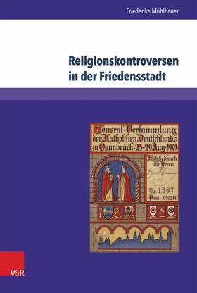 Mühlbauer |  Religionskontroversen in der Friedensstadt | eBook | Sack Fachmedien