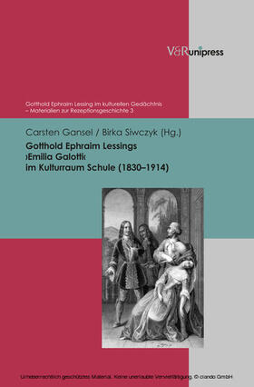 Gansel / Siwczyk |  Gotthold Ephraim Lessings ›Emilia Galotti‹ im Kulturraum Schule (1830–1914) | eBook | Sack Fachmedien