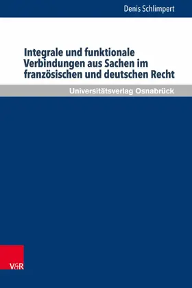 Schlimpert |  Integrale und funktionale Verbindungen aus Sachen im französischen und deutschen Recht | eBook | Sack Fachmedien