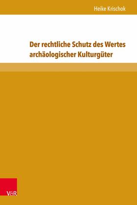 Krischok |  Der rechtliche Schutz des Wertes archäologischer Kulturgüter | eBook | Sack Fachmedien