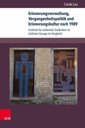 Lau |  Erinnerungsverwaltung, Vergangenheitspolitik und Erinnerungskultur nach 1989 | eBook | Sack Fachmedien