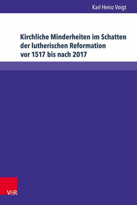 Voigt |  Kirchliche Minderheiten im Schatten der lutherischen Reformation vor 1517 bis nach 2017 | eBook | Sack Fachmedien