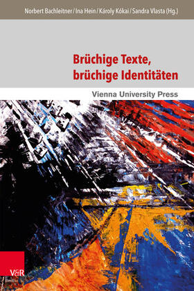 Bachleitner / Hein / Kókai |  Brüchige Texte, brüchige Identitäten | eBook | Sack Fachmedien