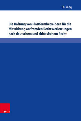 Yang |  Die Haftung von Plattformbetreibern für die Mitwirkung an fremden Rechtsverletzungen nach deutschem und chinesischem Recht | eBook | Sack Fachmedien