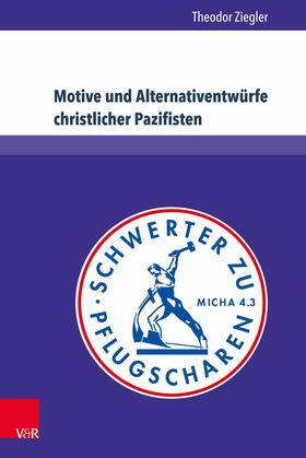 Ziegler |  Motive und Alternativentwürfe christlicher Pazifisten | eBook | Sack Fachmedien