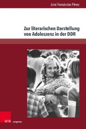 Pérez |  Zur literarischen Darstellung von Adoleszenz in der DDR | eBook | Sack Fachmedien