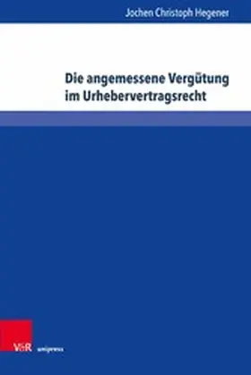 Hegener |  Die angemessene Vergütung im Urhebervertragsrecht | eBook | Sack Fachmedien