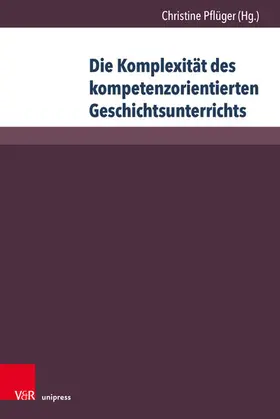 Pflüger |  Die Komplexität des kompetenzorientierten Geschichtsunterrichts | eBook | Sack Fachmedien