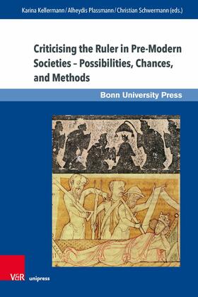 Kellermann / Plassmann / Schwermann | Criticising the Ruler in Pre-Modern Societies - Possibilities, Chances and Methods | E-Book | sack.de