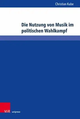 Kube |  Die Nutzung von Musik im politischen Wahlkampf | eBook | Sack Fachmedien