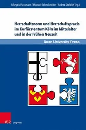 Plassmann / Rohrschneider / Stieldorf |  Herrschaftsnorm und Herrschaftspraxis im Kurfürstentum Köln im Mittelalter und in der Frühen Neuzeit | eBook | Sack Fachmedien