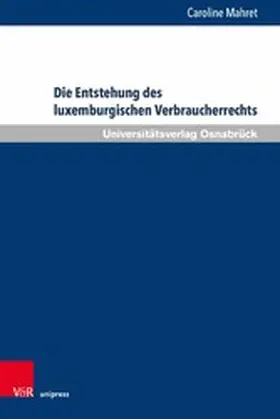 Mahret | Die Entstehung des luxemburgischen Verbraucherrechts | E-Book | sack.de