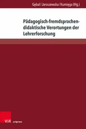 Gebal / Jaroszewska / Kumiega |  Pädagogisch-fremdsprachendidaktische Verortungen der Lehrerforschung | eBook | Sack Fachmedien