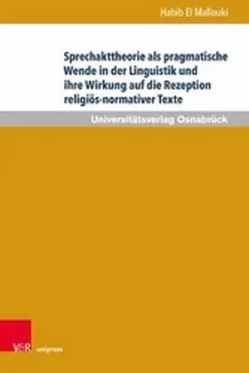 Mallouki |  Sprechakttheorie als pragmatische Wende in der Linguistik und ihre Wirkung auf die Rezeption religiös-normativer Texte | eBook | Sack Fachmedien