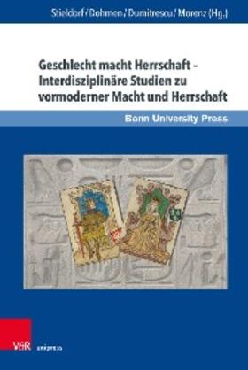 Stieldorf / Dohmen / Dumitrescu |  Geschlecht macht Herrschaft - Interdisziplinäre Studien zu vormoderner Macht und Herrschaft | eBook | Sack Fachmedien