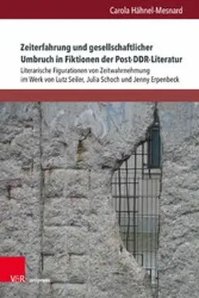 Hähnel-Mesnard |  Zeiterfahrung und gesellschaftlicher Umbruch in Fiktionen der Post-DDR-Literatur | eBook | Sack Fachmedien