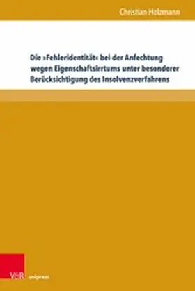 Holzmann |  Die »Fehleridentität« bei der Anfechtung wegen Eigenschaftsirrtums unter besonderer Berücksichtigung des Insolvenzverfahrens | eBook | Sack Fachmedien