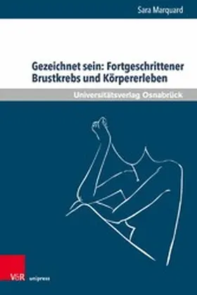 Marquard |  Gezeichnet sein: Fortgeschrittener Brustkrebs und Körpererleben | eBook | Sack Fachmedien