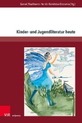 Gansel / Kaufmann / Hernik |  Kinder- und Jugendliteratur heute | eBook | Sack Fachmedien