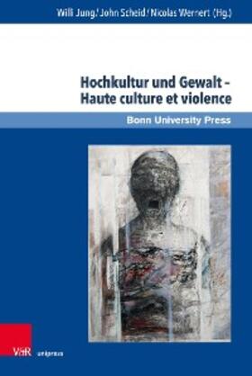 Jung / Scheid / Wernert |  Hochkultur und Gewalt – Haute culture et violence | eBook | Sack Fachmedien