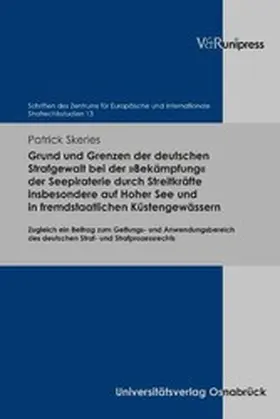 Skeries |  Grund und Grenzen der deutschen Strafgewalt bei der »Bekämpfung« der Seepiraterie durch Streitkräfte insbesondere auf Hoher See und in fremdstaatlichen Küstengewässern | eBook | Sack Fachmedien