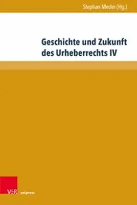 Meder |  Geschichte und Zukunft des Urheberrechts IV | eBook | Sack Fachmedien