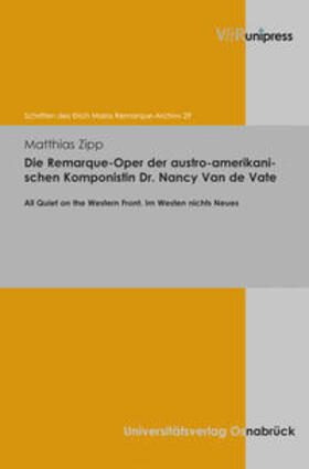 Zipp |  Die Remarque-Oper der austro-amerikanischen Komponistin Dr. Nancy Van de Vate | Buch |  Sack Fachmedien