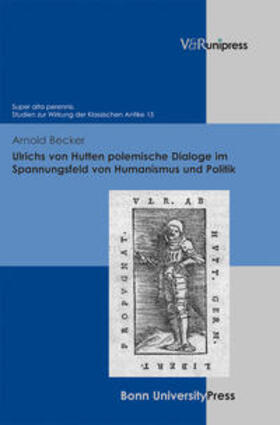 Becker | Ulrichs von Hutten polemische Dialoge im Spannungsfeld von Humanismus und Politik | Buch | 978-3-8471-0125-3 | sack.de