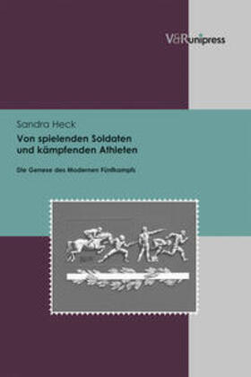 Heck |  Heck, S: Von spielenden Soldaten und kämpfenden Athleten | Buch |  Sack Fachmedien