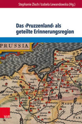 Zloch / Lewandowska |  Das ›Pruzzenland‹ als geteilte Erinnerungsregion | Buch |  Sack Fachmedien