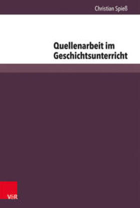 Spieß |  Quellenarbeit im Geschichtsunterricht | Buch |  Sack Fachmedien