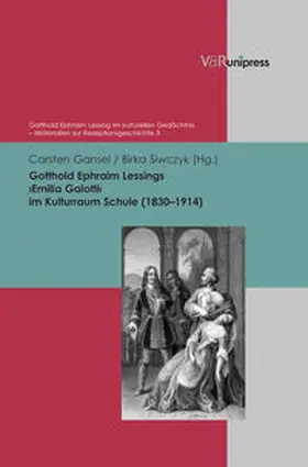 Gansel / Siwczyk |  Gotthold Ephraim Lessings ›Emilia Galotti‹ im Kulturraum Schule (1830–1914) | Buch |  Sack Fachmedien