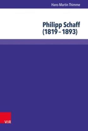 Thimme |  Philipp Schaff (1819-1893) | Buch |  Sack Fachmedien