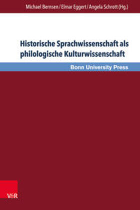 Bernsen / Eggert / Schrott |  Historische Sprachwissenschaft als philologische Kulturwissenschaft | Buch |  Sack Fachmedien