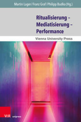 Luger / Budka / Graf |  Ritualisierung – Mediatisierung – Performance | Buch |  Sack Fachmedien