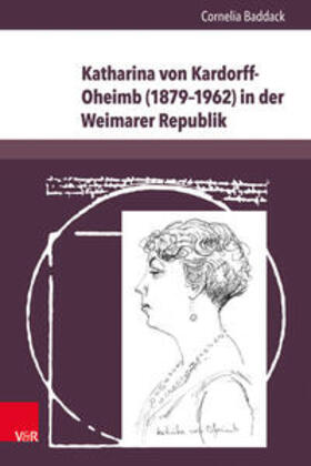 Baddack |  Katharina von Kardorff-Oheimb (1879–1962) in der Weimarer Republik | Buch |  Sack Fachmedien