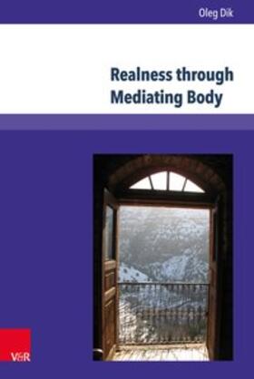 Dik |  Realness through Mediating Body | Buch |  Sack Fachmedien