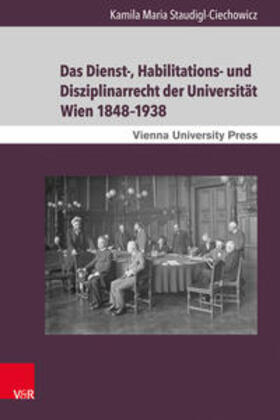 Staudigl-Ciechowicz |  Das Dienst-, Habilitations- und Disziplinarrecht der Universität Wien 1848–1938 | Buch |  Sack Fachmedien