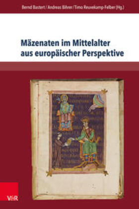Bastert / Bihrer / Reuvekamp-Felber |  Mäzenaten im Mittelalter aus europäischer Perspektive | Buch |  Sack Fachmedien