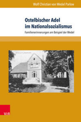 von Wedel Parlow / Wedel Parlow |  Ostelbischer Adel im Nationalsozialismus | Buch |  Sack Fachmedien