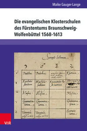 Gauger-Lange |  Die evangelischen Klosterschulen des Fürstentums Braunschweig-Wolfenbüttel 1568–1613 | Buch |  Sack Fachmedien