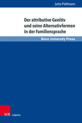 Pohlmann | Der attributive Genitiv und seine Alternativformen in der Familiensprache | Buch | 978-3-8471-0967-9 | sack.de