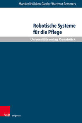 Hülsken-Giesler / Remmers |  Hülsken-Giesler, M: Robotische Systeme für die Pflege | Buch |  Sack Fachmedien