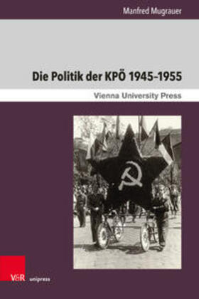 Mugrauer |  Mugrauer, M: Politik der KPÖ 1945-1955 | Buch |  Sack Fachmedien